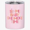 Sip Me Baby One More Time Tumbler